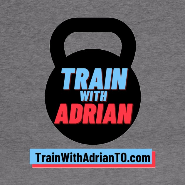 Train With Adrian T by Train With Adrian